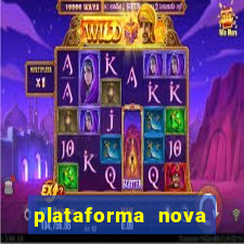 plataforma nova pagando hoje